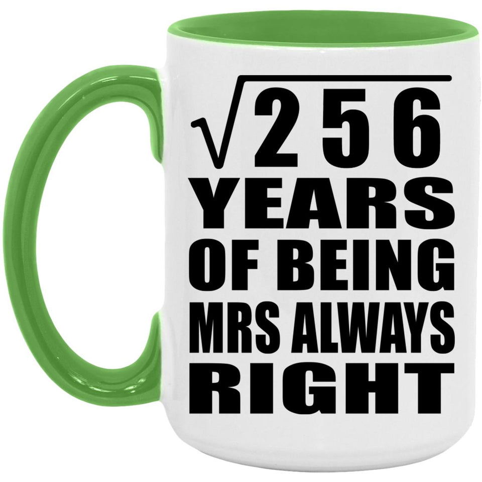 16th Anniversary Square Root of 256 Years Mrs Always Right - 15oz Accent Mug Green