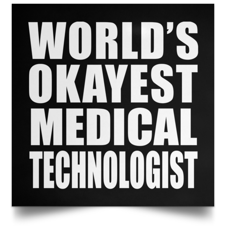 World's Okayest Medical Technologist - Poster Square