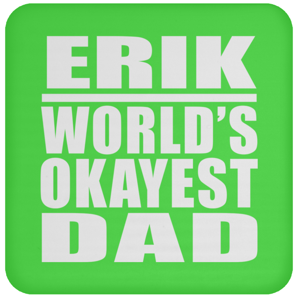 Erik World's Okayest Dad - Drink Coaster