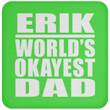 Erik World's Okayest Dad - Drink Coaster