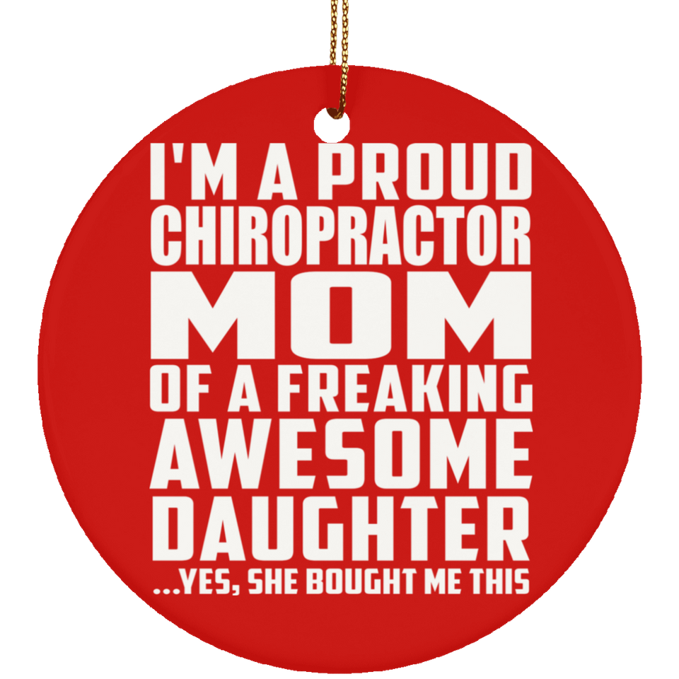 Proud Chiropractor Mom Of Awesome Daughter - Circle Ornament