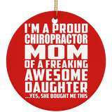 Proud Chiropractor Mom Of Awesome Daughter - Circle Ornament