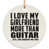 I Love My Girlfriend More Than Guitar - Circle Ornament