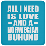 All I Need Is Love And A Norwegian Buhund - Drink Coaster