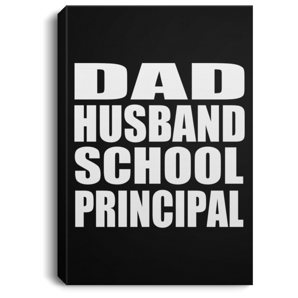 Dad Husband School Principal - Canvas Portrait