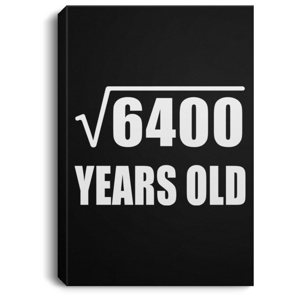 80th Birthday Square Root of 6400 Years Old - Canvas Portrait