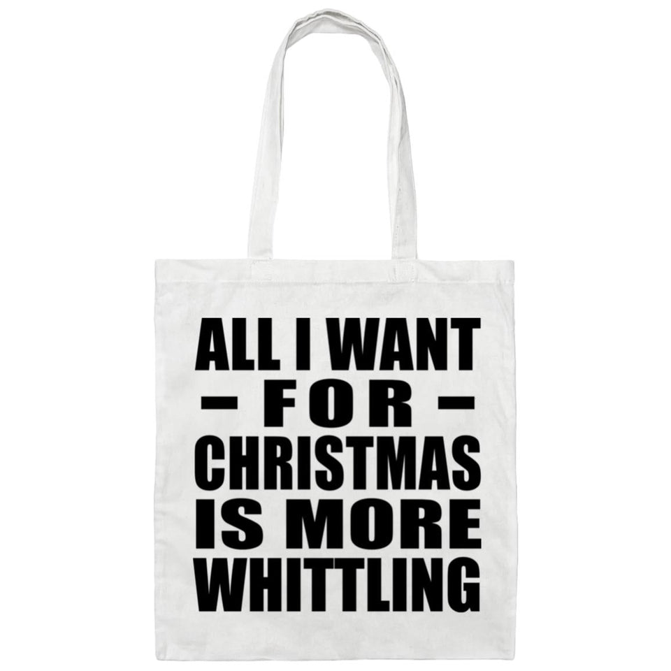 All I Want For Christmas Is More Whittling - Tote Bag White