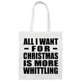 All I Want For Christmas Is More Whittling - Tote Bag White