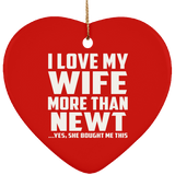 I Love My Wife More Than Newt - Heart Ornament