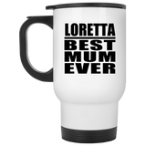 Loretta Best Mum Ever - White Travel Mug
