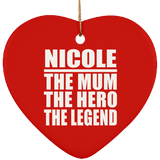 Nicole The Mum The Hero The Legend - Heart Ornament