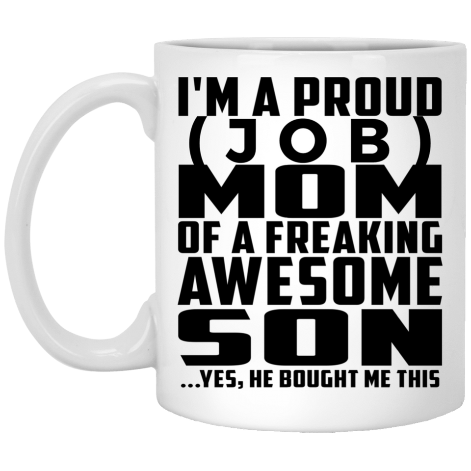 Personalized Gift, Proud [Job] Mom Of Awesome Son - 11 Oz 15 Ounce Coffee Mug