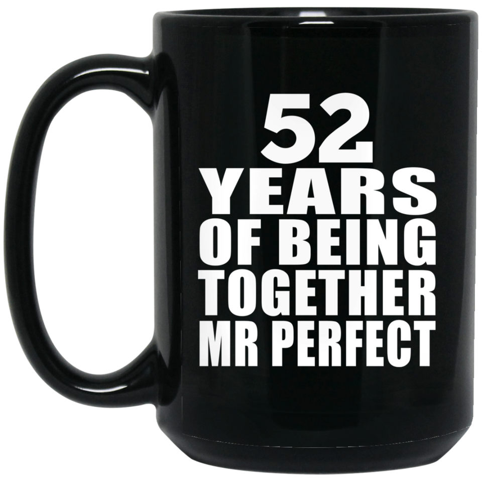 52nd Anniversary 52 Years Of Being Mr Perfect - 15 Oz Coffee Mug Black