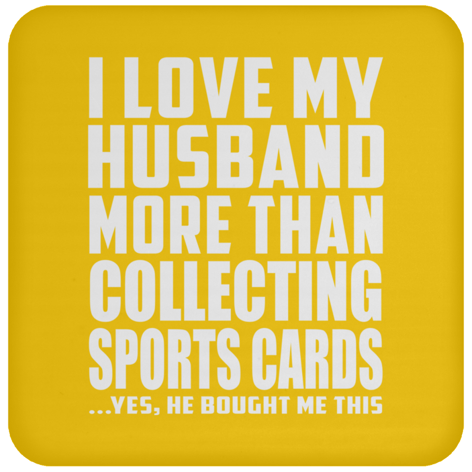 I Love My Husband More Than Collecting Sports Cards - Drink Coaster