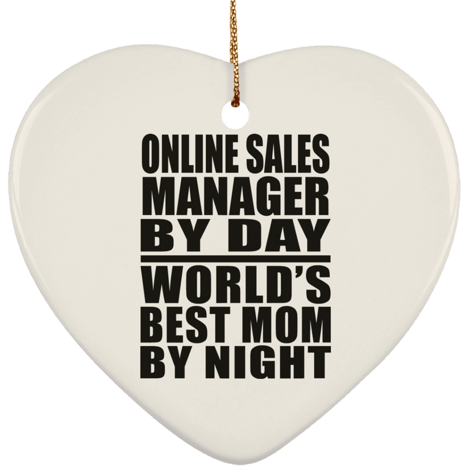 Online Sales Manager By Day World's Best Mom By Night - Heart Ornament