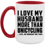 I Love My Husband More Than Unicycling - 15oz Accent Mug Red
