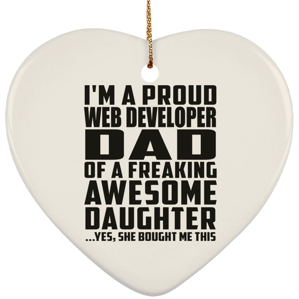 Proud Web Developer Dad Of Awesome Daughter - Heart Ornament
