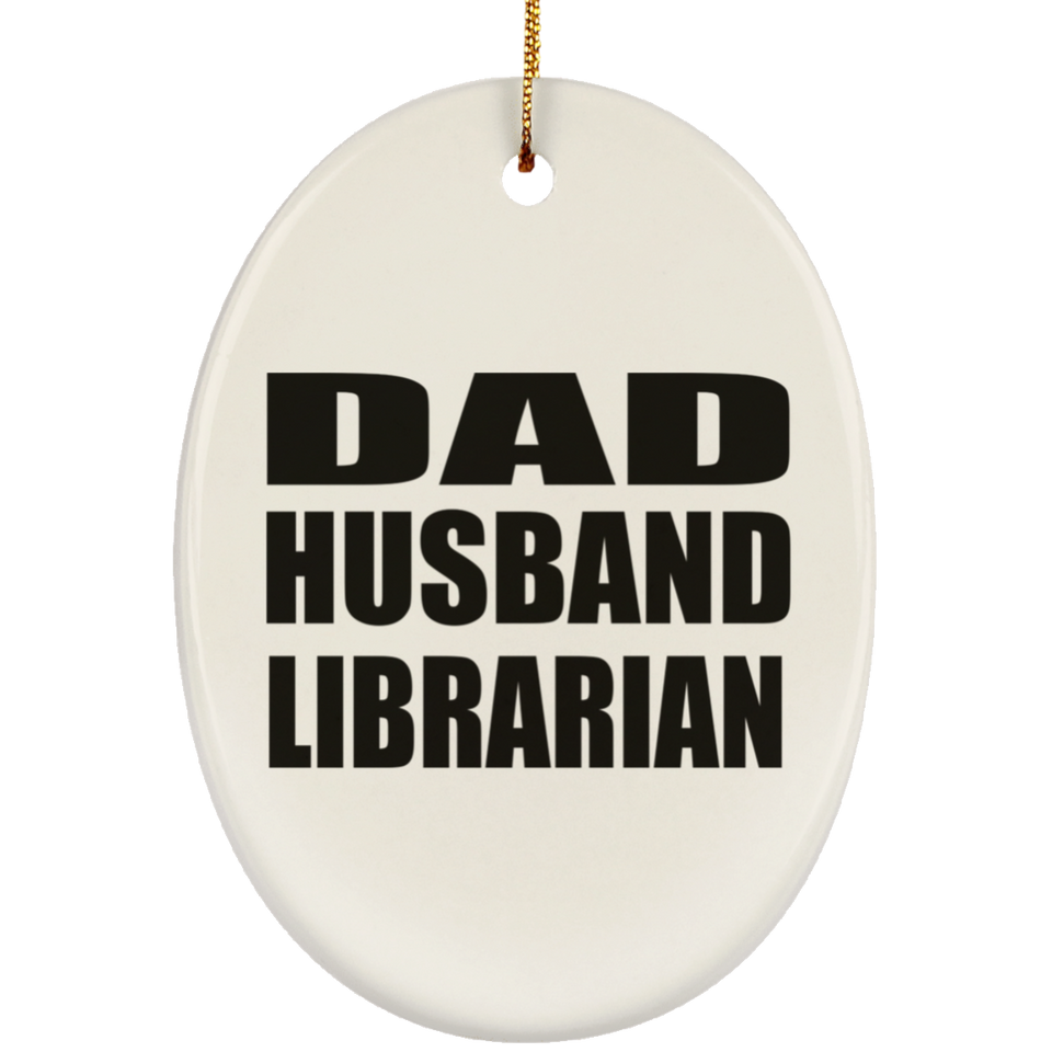 Dad Husband Librarian - Oval Ornament