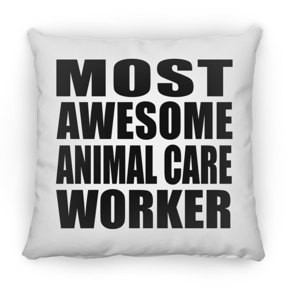 Most Awesome Animal Care Worker - Throw Pillow