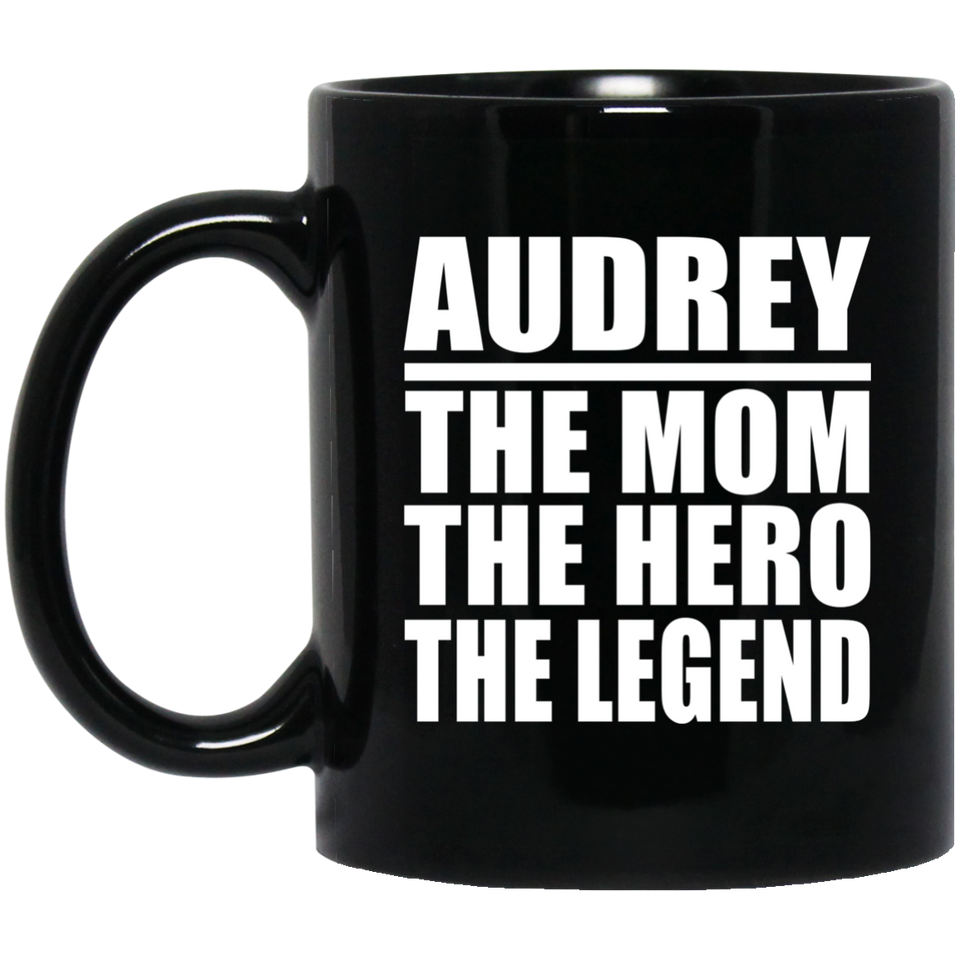 Audrey The Mom The Hero The Legend - 11 Oz Coffee Mug Black