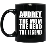 Audrey The Mom The Hero The Legend - 11 Oz Coffee Mug Black