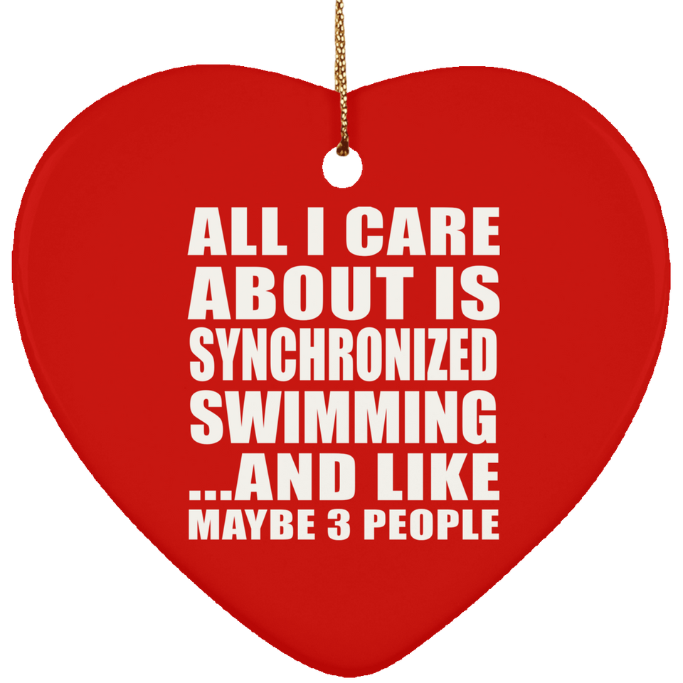 All I Care About Is Synchronized Swimming - Heart Ornament