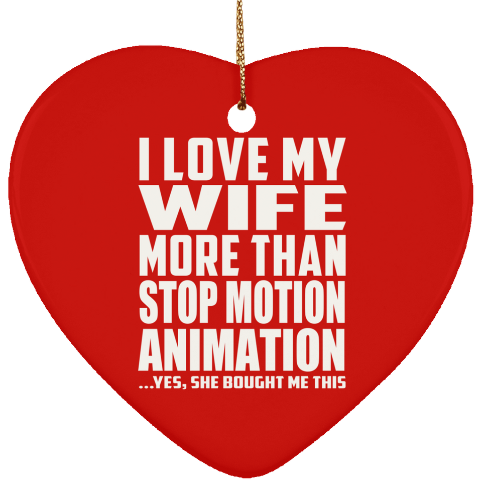 I Love My Wife More Than Stop Motion Animation - Heart Ornament