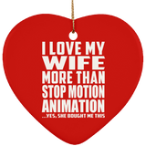 I Love My Wife More Than Stop Motion Animation - Heart Ornament