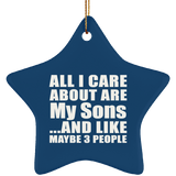 All I Care About Is My Sons - Star Ornament