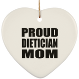 Proud Dietician Mom - Heart Ornament
