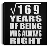 13th Anniversary Square Root of 169 Years Mrs Always Right - Canvas Square