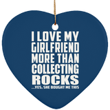 I Love My Girlfriend More Than Collecting Rocks - Heart Ornament