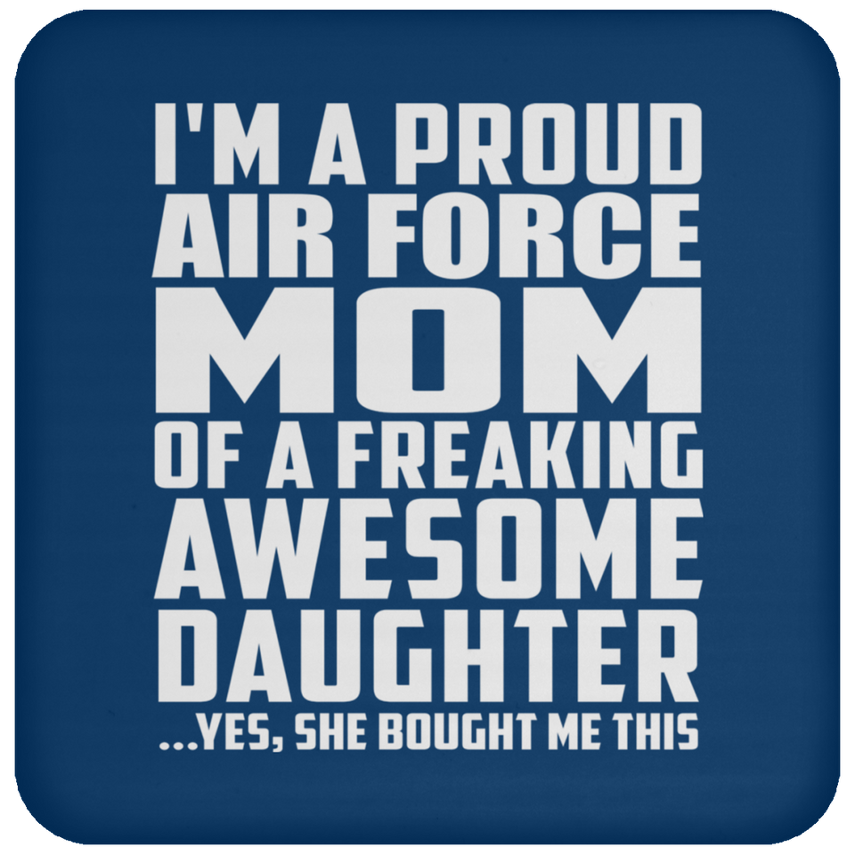 Proud Air Force Mom Of Awesome Daughter - Drink Coaster