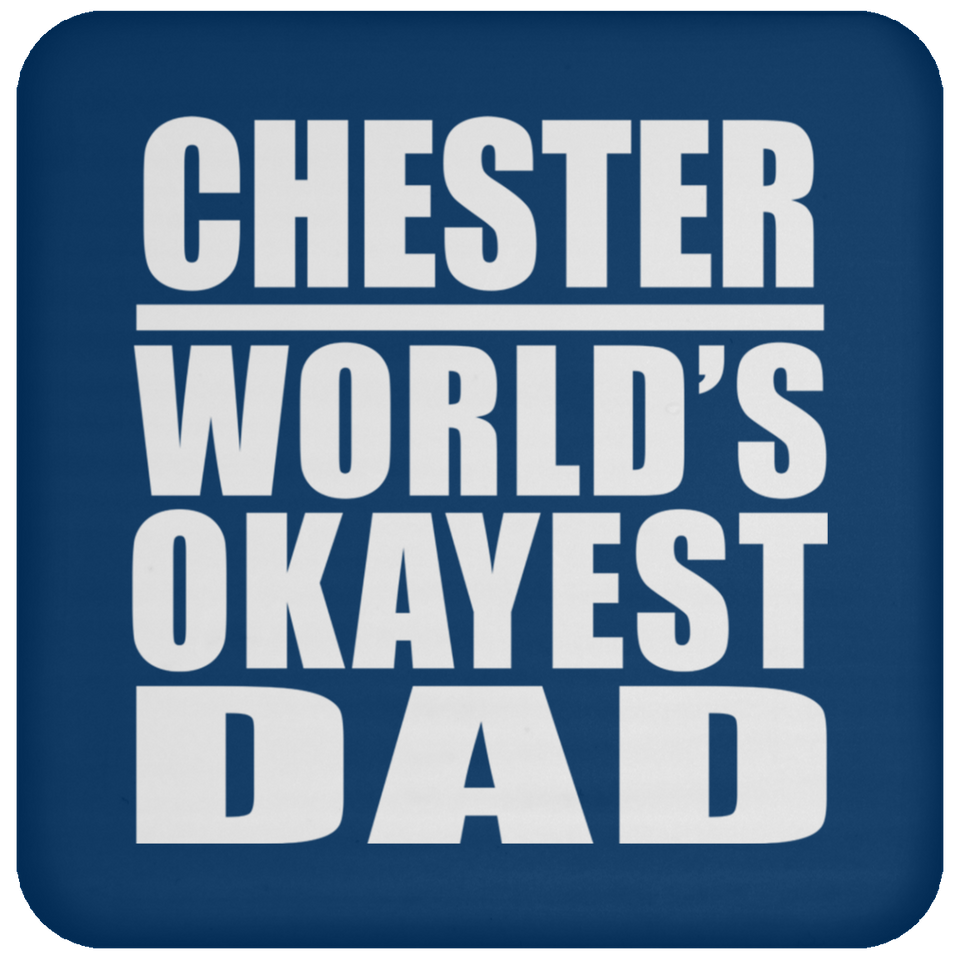Chester World's Okayest Dad - Drink Coaster
