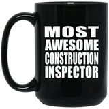 Most Awesome Construction Inspector - 15 Oz Coffee Mug Black
