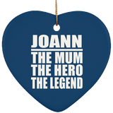 Joann The Mum The Hero The Legend - Heart Ornament