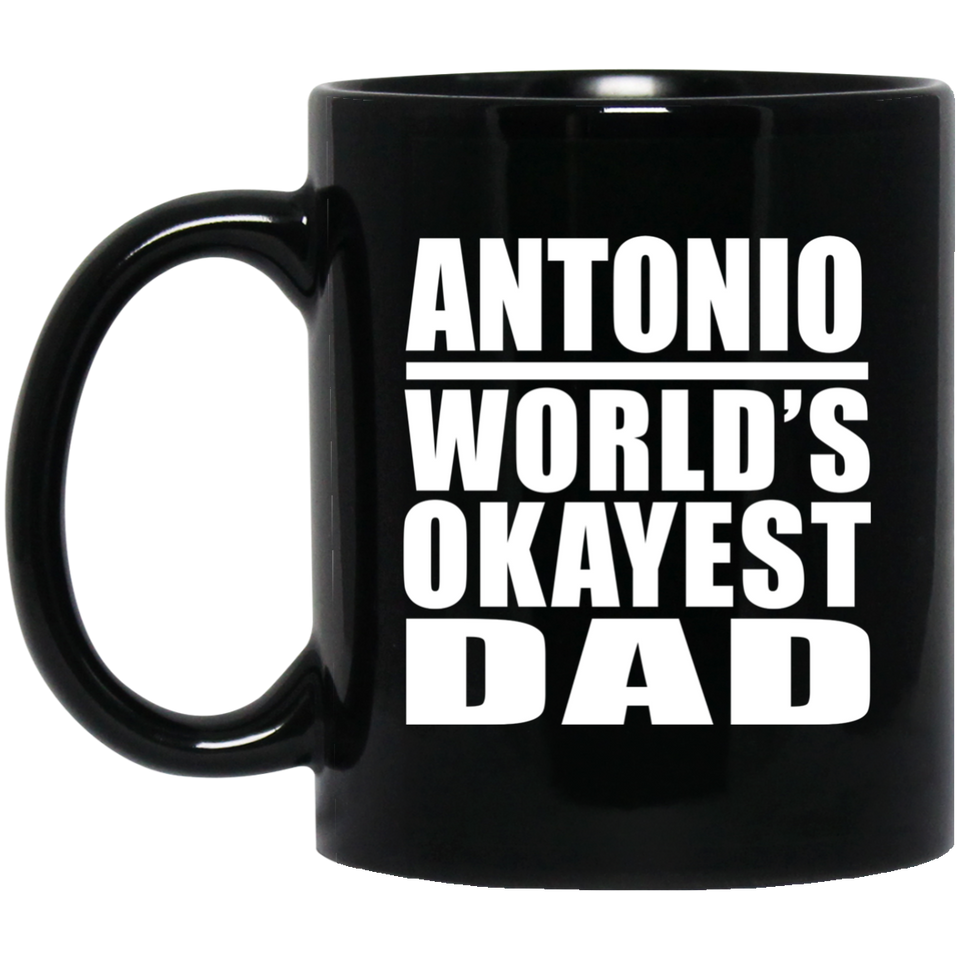 Antonio World's Okayest Dad - 11 Oz Coffee Mug Black