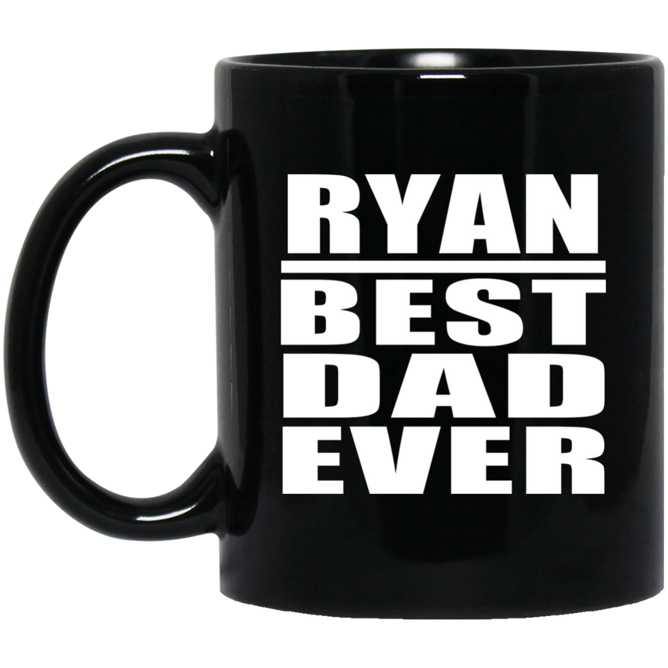 Ryan Best Dad Ever - 11 Oz Coffee Mug