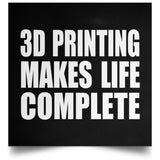 3D Printing Makes Life Complete - Poster Square