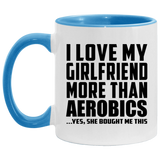 I Love My Girlfriend More Than Aerobics - 11oz Accent Mug Blue