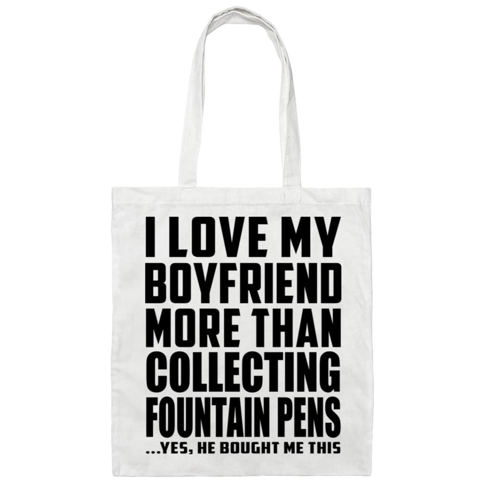 I Love My Boyfriend More Than Collecting Fountain Pens - Tote Bag White