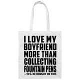 I Love My Boyfriend More Than Collecting Fountain Pens - Tote Bag White