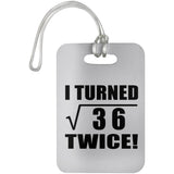12th Birthday I Turned Square Root of 36 Twice - Luggage Bag Tag