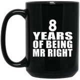 8th Anniversary 8 Years Of Being Mr Right - 15 Oz Coffee Mug Black