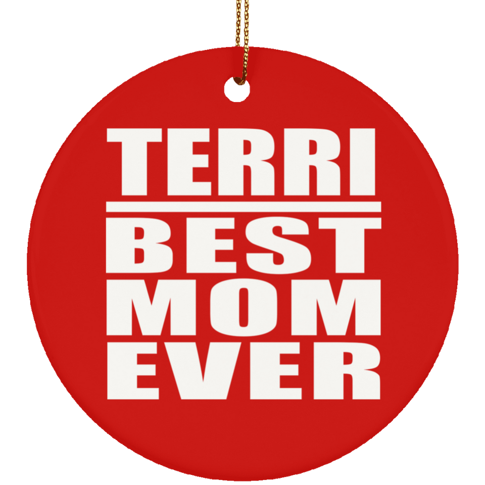 Terri Best Mom Ever - Circle Ornament