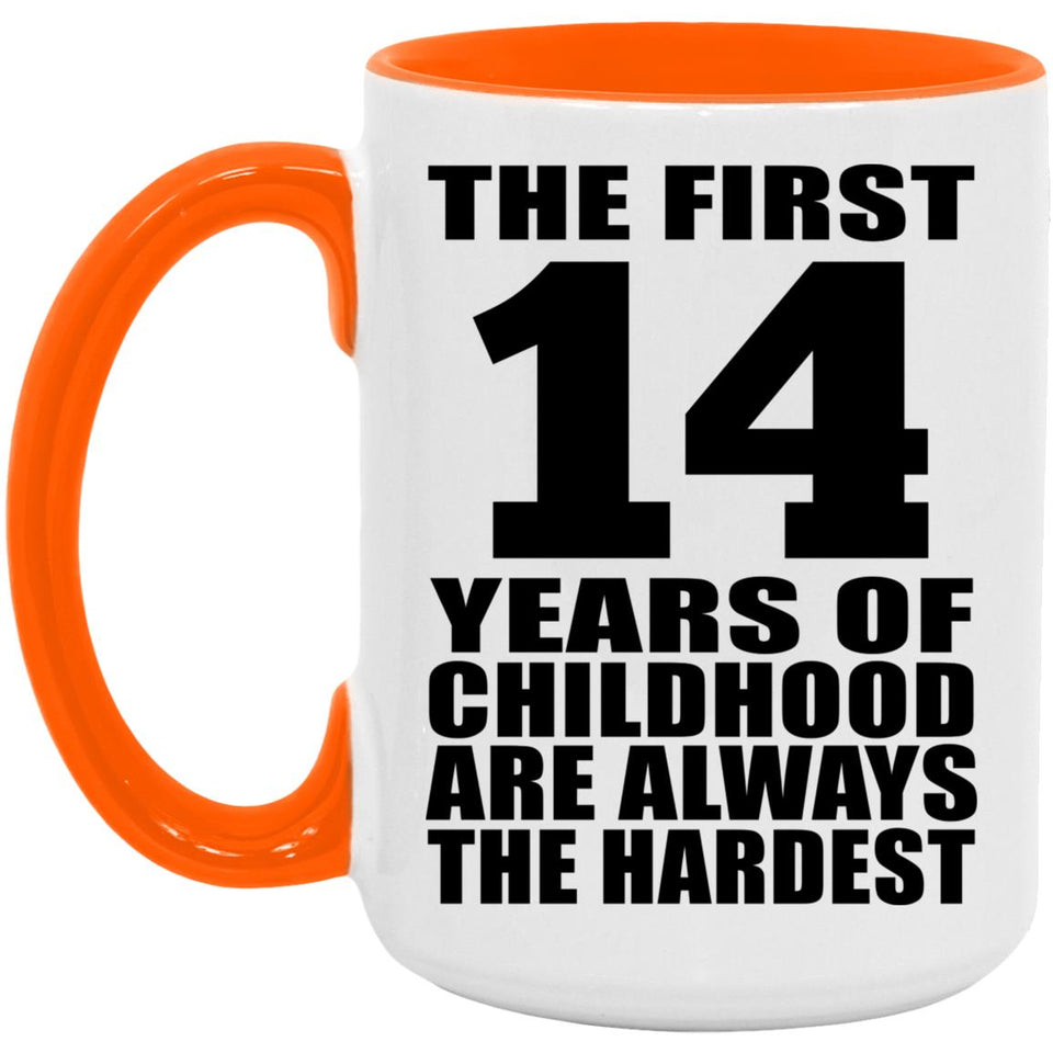 14th Birthday First 14 Years of Childhood Are The Hardest - 15oz Accent Mug Orange