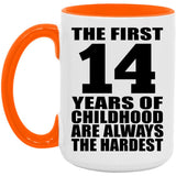 14th Birthday First 14 Years of Childhood Are The Hardest - 15oz Accent Mug Orange