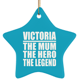 Victoria The Mum The Hero The Legend - Star Ornament