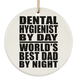Dental Hygienist By Day World's Best Dad By Night - Circle Ornament