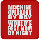 Machine Operator By Day World's Best Mom By Night - Drink Coaster